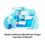 What Is bbpress; bbpress Features and How To Use It?