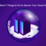The Best 5 Things to Do to Secure Your Cloud Server