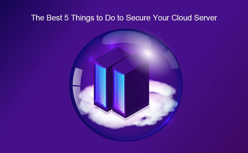 The Best 5 Things To Do To Secure Your Cloud Server N6 Host Blog