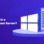 What Is Windows Server And What Is It Used For?