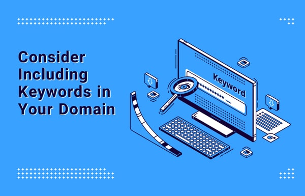 consider including keywords in your domain