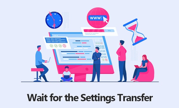 Wait for the Settings Transfer
