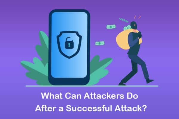 what can attackers do after a successful attack