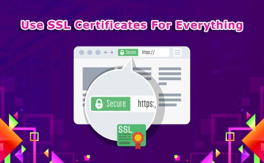 Use SSL Certificates for Everything