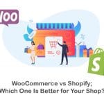 Difference Between WooCommerce vs Shopify You Should Know!