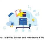 What Is a Web Server Software and How a Web Server Works?