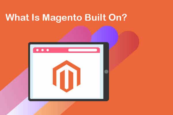 what is magento built on