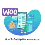 How To Set Up Woocommerce in 6 Steps