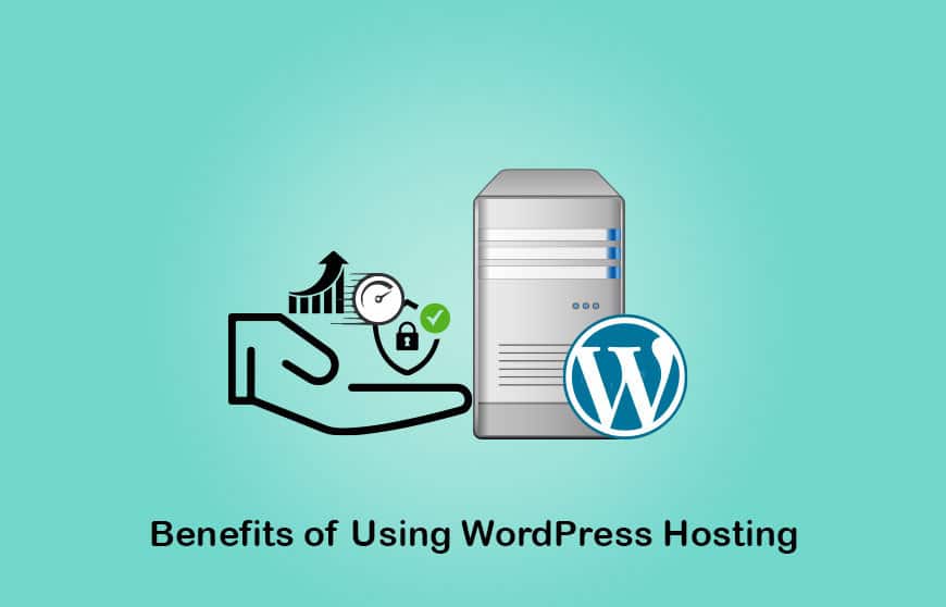 benefits of using wordpress hosting
