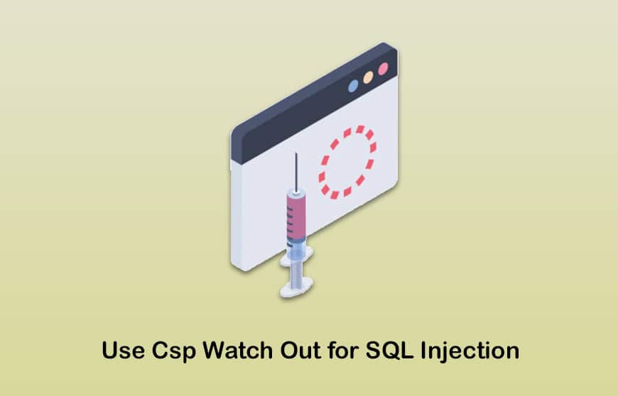 Use Csp Watch Out for SQL Injection