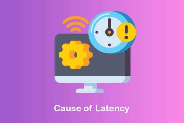 latency cause